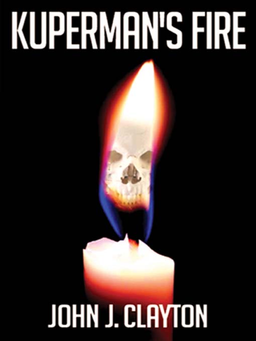 Title details for Kuperman's Fire by John J. Clayton - Available